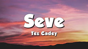 Tez Cadey - Seve (Radio Edit) (Lyrics)