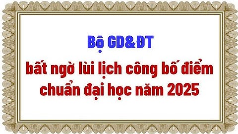 Bộ GD&ĐT bất ngờ lùi lịch công bố điểm chuẩn đại học năm 2025
