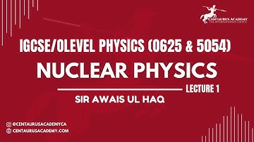 Nuclear Physics [Lecture 1] - IGCSE/O-LEVEL (0625 & 5054) Physics