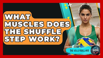 What Muscles Does The Shuffle Step Work? - The Volleyball Hub