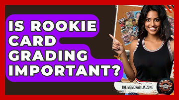 Is Rookie Card Grading Important? - The Memorabilia Zone