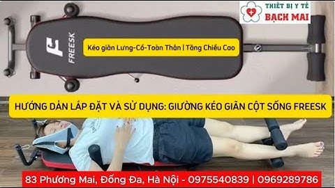 Máy Kéo Giãn Cột Sống Lưng, Cổ, Toàn Thân FREESK |  Giường Tập Tăng Chiều Cao Cơ Thể | HDSD LẮP ĐẶT