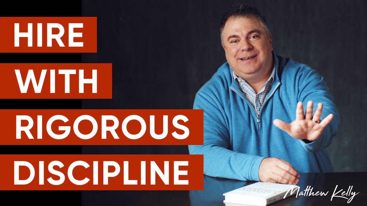 Hire With Rigorous Discipline - Matthew Kelly - The Culture Solution ...