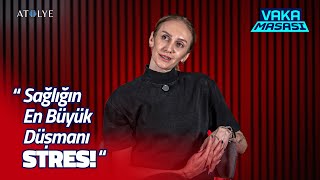 Sağlığın En Büyük Düşmanı Stres Uzm. Fzt. İlkay Koç Vaka Masasi