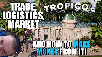 Tropico 6: Trade, logistics, market and how to make money from it!