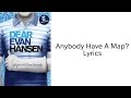 Anybody Have A Map? - Lyrics | Dear Evan Hansen