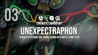 UNEXPECTRAPHON | Advanced Patching and Sound Design with Maths and Erbe-Verb.