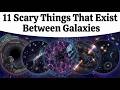 11 Scary Things That Exist Between Galaxies