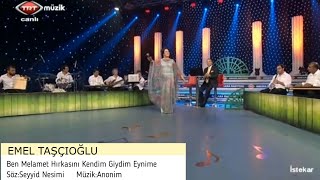 Emel Taşçıoğlu - Ben Melamet Hırkasını Kendim Giydim Eynime