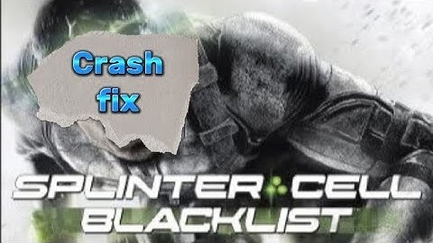 How to fix crash to desktop for  Splinter Cell Blacklist #splintercellblacklist