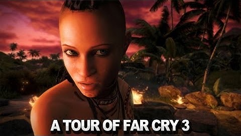 A Tour of Far Cry 3