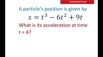 Given a Particle’s Position Find Acceleration at time T= 4