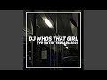 Dj whos that girl