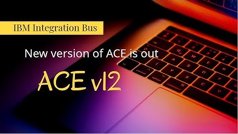 ace v12 is released - IBM App Connect Enterprise
