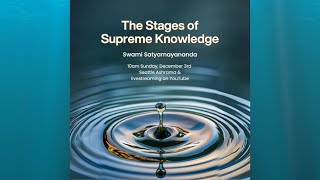 The Stages of Supreme Knowledge with Swami Satyamayananda 3Dec23