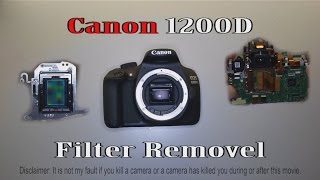 Canon EOS 1200D / Rebel T5 IR Cut-off filter removal + my disassembly work-flow