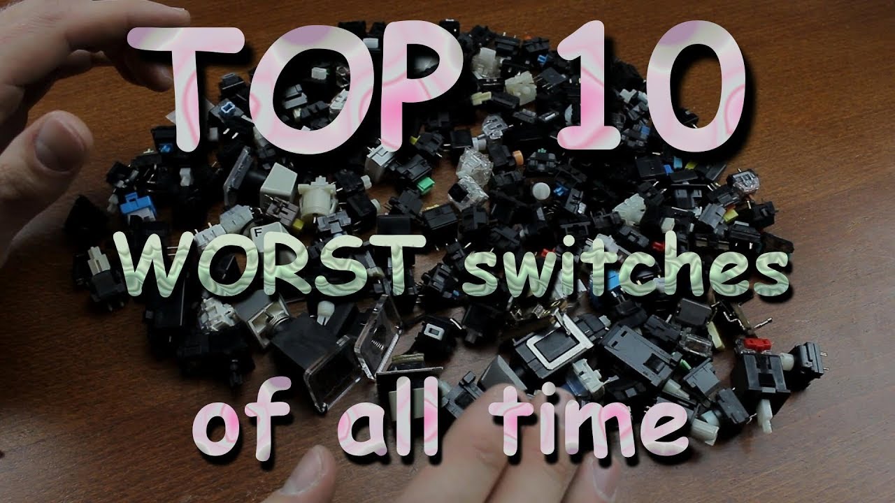 TOP 10 WORST mechanical switches of all time - YouTube