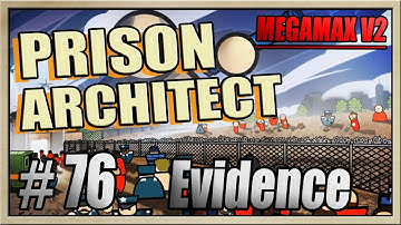 Prison Architect - [MEGAMAX V2 - Part 76] - Evidence