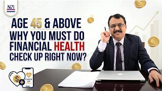 Age 45 & Above,  Why You Must Do Financial Health Check Up Right Now ?