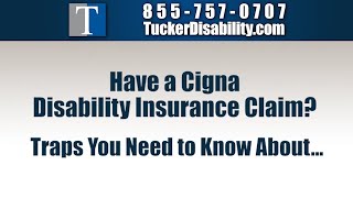Have a Cigna Disability Insurance Claim    Traps You Need to Know About…