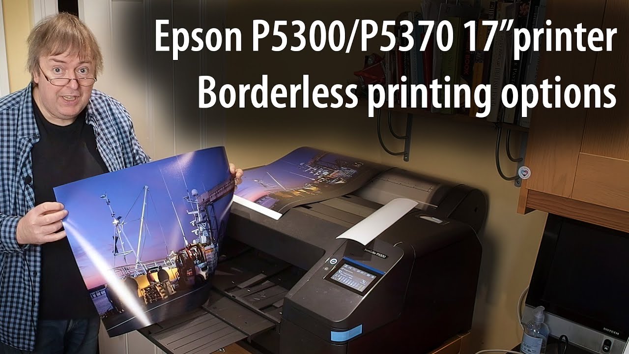 Epson P5300 P5370 Borderless Printing With Roll Paper And Borderless Epson P5300 P5370 Borderless Printing With Roll Paper And Borderless