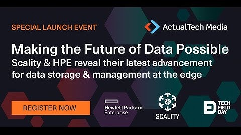 Making the Future of Data Possible Launch with Scality Hewlett Packard Enterprise & Tech Field Day