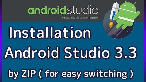 Android Studio 3.3 ZIP Installation  on Windows in 2019. ( SDA: part.1)