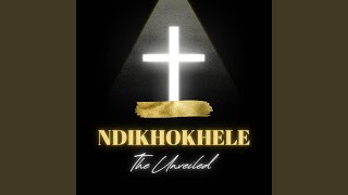 Ndikhokhele - The Unveiled