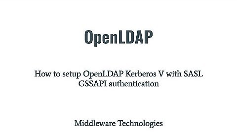 How to setup OpenLDAP Kerberos V with SASL GSSAPI authentication
