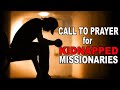 17 Missionaries Kidnapped - A Call to Prayer