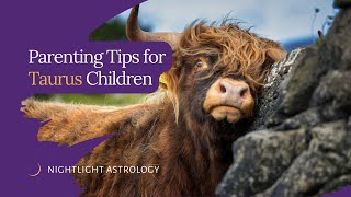 Parenting Tips for Taurus Children