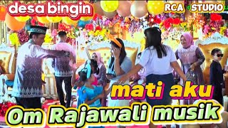 MATI AKU | OM RAJAWALI MUSIK PALEMBANG | ACARA BPK PIRDAUS & IBU YANA | DESA BINGIN JUNGUT
