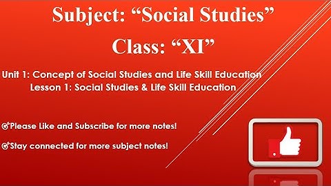 Social Studies and Life Skill Education || Class 11 || Social Studies Notes