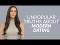 Unpopular Truths About Modern Dating &amp; Relationships