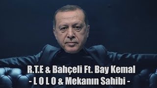 RTE & Kemal Kılıçdaroğlu   Mekanın Sahibi & Lolo Ft  (Devlet Bahçeli) Resimi