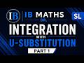 IB Math AA SL Calculus - 8.1 Integration with U-substitution Part 1