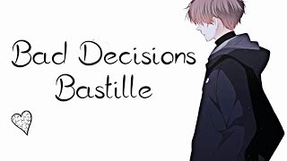 Nightcore → Bad Decisions ♪ (Bastille) LYRICS ✔︎