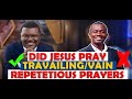 Vain Repetition Vs Travailing Prayers and the Corruption ft. Pastor Obed Obeng Addae