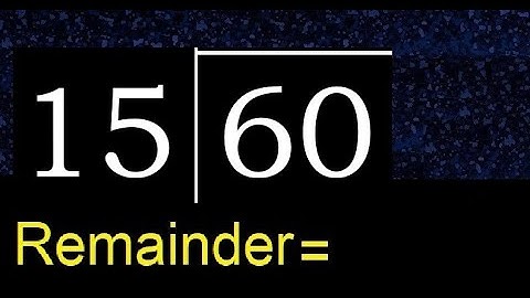 Divide 60 by 15 . remainder , quotient  . Division with 2 Digit Divisors .  How to do division