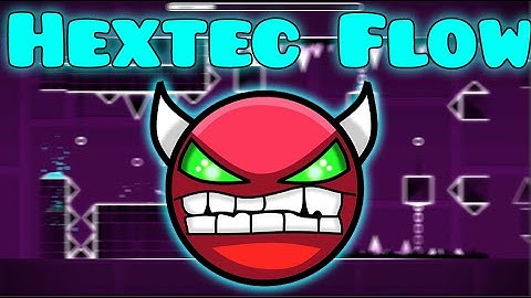 Geometry Dash - Hextec Flow (Very Easy Demon) by TheRealDarnoc