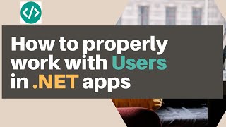 How To Properly Work With Users In Apps