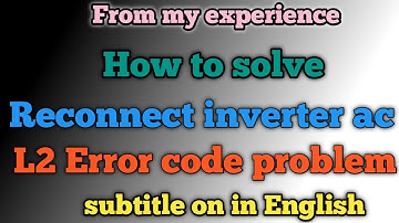 How to solve reconnect inverter ac L2 Error  problem| Reconnect inverter ac me L2  kaise thik kare