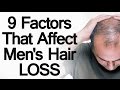 9 Factors that Affect Male Hair Loss | 6 Ways to Prevent Losing Hair or Balding | Stop Going Bald