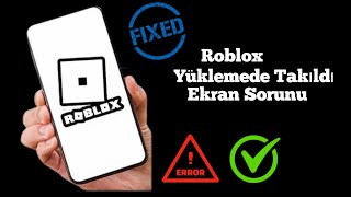 Roblox Yükleme Ekranında Takılma Sorunu Nasıl Giderilir 2024