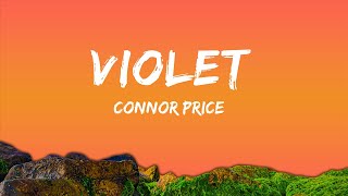 Connor Price - Violet (Lyrics) ft. Killa | “I know a lot of people praying for me downfall”  | Lyr