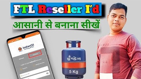 How to Create FTL Reseller ID? || Indian oil for business App से FTL सिलेंडर बुक करना सीखें