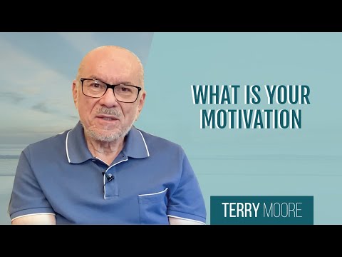 What is your motivation- Terry Moore