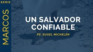 Un Salvador Confiable | Marcos 6:4556 | Ps. Sugel Michelén