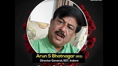 Indore Fights Corona | Arun S Bhatnagar (IRS), Director General, IIST Indore