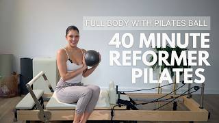 40 Min Full Body Reformer Pilates Workout | Strength, Core & Mobility with Ball
